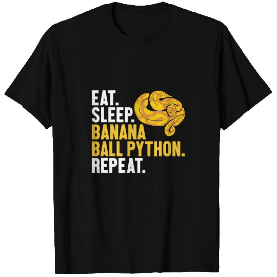 Python Pet Eat Sleep Banana Ball Python Repeat Banana Ball Python 1 T-Shirts