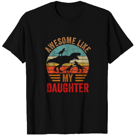 Dinosaur Pet Awesome Like My Daughter Dinosaur vintages Fathers Day T-Shirts