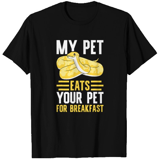 Python Pet Banana Ball Python My Pet Eats Your Pet For Breakfast T-Shirts