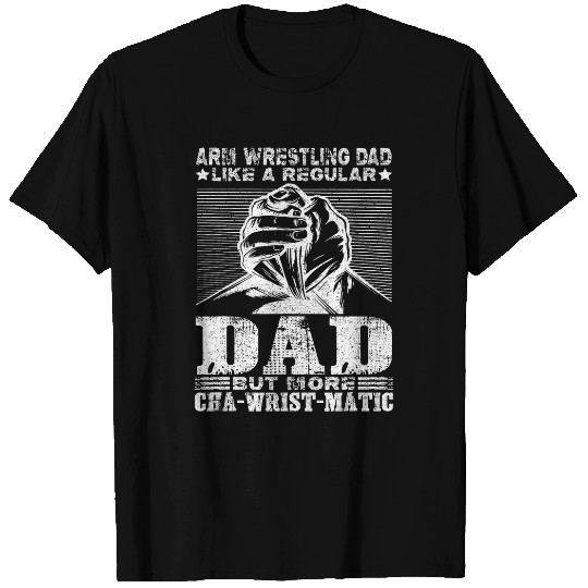 Sport Wrestling Arm Wrestler Dad But More ChaWristMatic Arm Wrestling 2 T-Shirts
