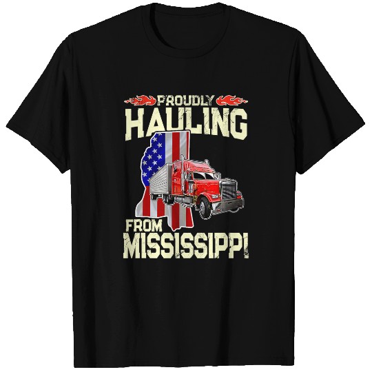 Truck Fun Proudly Hauling From Mississippi Trucker T-Shirts