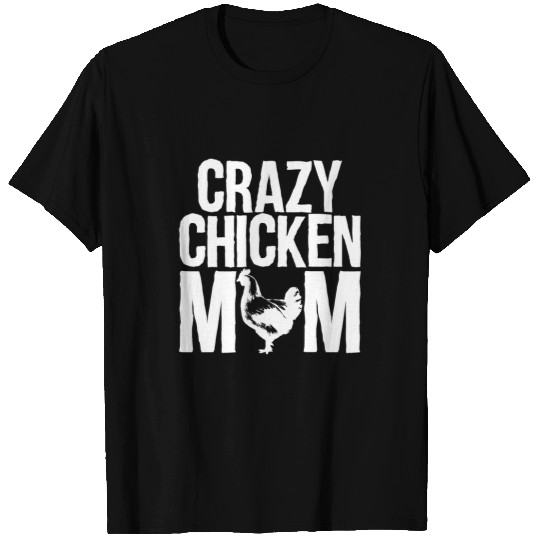 Chicken Pet crazys Chickens Mom Mother Mommy Hen Chick Hens T-Shirts