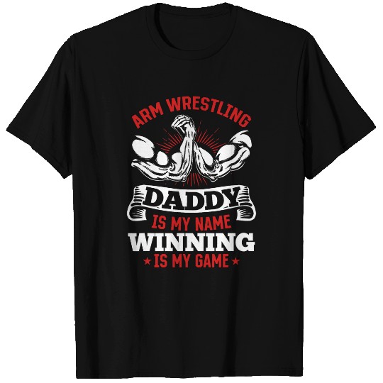 Sport Wrestling Arm Wrestler Daddy Armwrestling Daddy Arm Wrestler T-Shirts