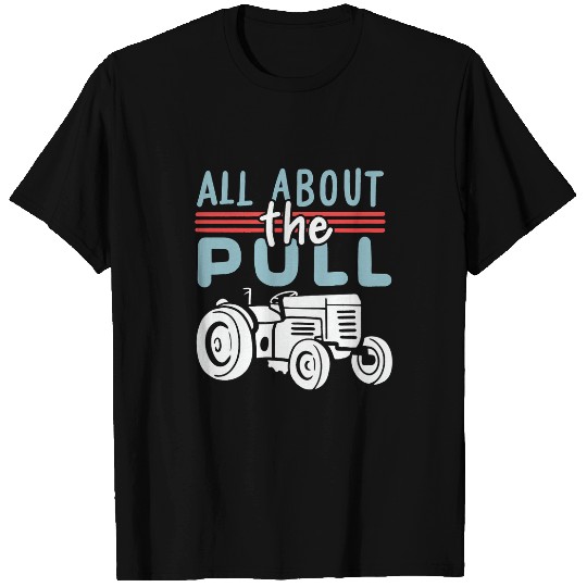 Tractor Fun driving All About The Pull Farmer Tractor Lover Tractor Pulling T-Shirts