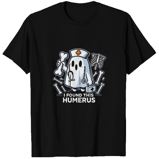 nurses Job Funny I Found This Humerus Boo Halloween Costume nurses T-Shirts
