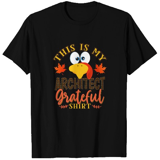 Thanksgiving Turkey This Is My Architect Grateful T-Shirts
