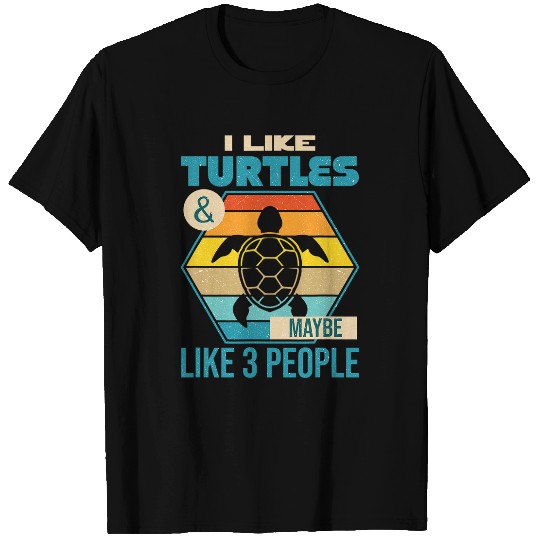 Turtle Pet I Like Turtles and Maybe 3 People T-Shirts