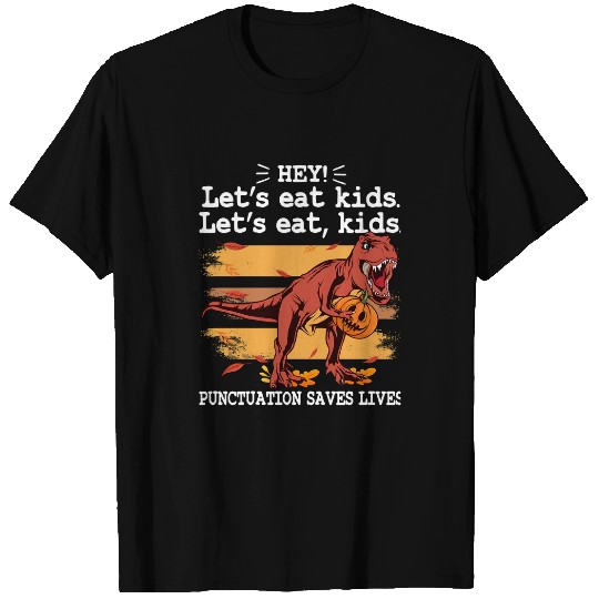 Dinosaur Pet Let s Eat Kids Punctuation Saves Lives Grammar Halloween T-Shirts