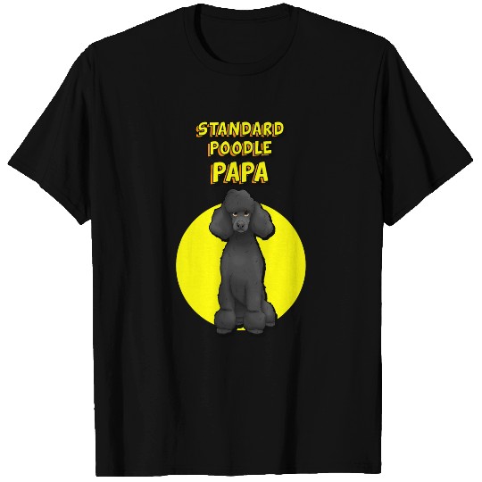 Poodle Pet Standard Poodle Papa Black Standard Poodle Dog Father T-Shirts