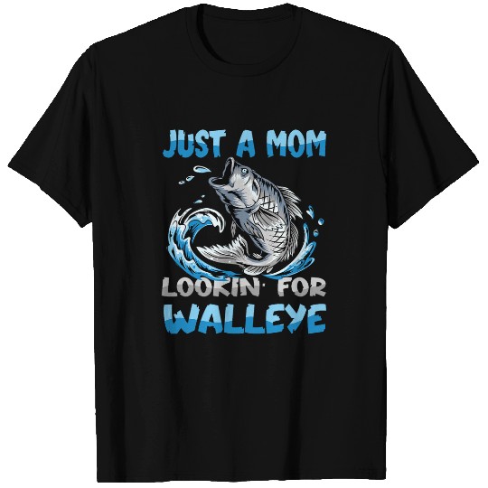 Fishing Fun Just a mom looking for walleye lake erie walleye fishing T-Shirts