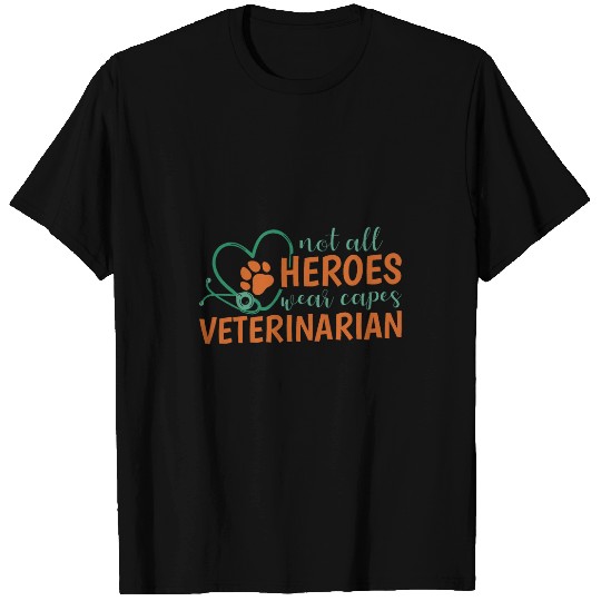 Veterinarian Job Not All Heroes Wear Capes Veterinary and Vet Assistant 2 T-Shirts