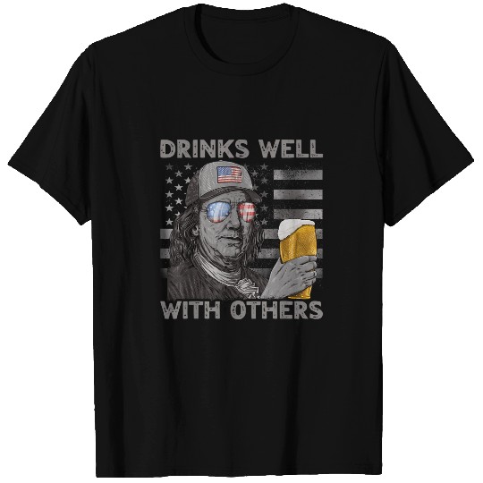 Beer Fun 4th of July Franklin Drinks Drunk Beer Well With Others Men T-Shirts