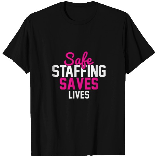 nurses Job Safe Staffing Graphic Gift of nurses Advocacy T-Shirts