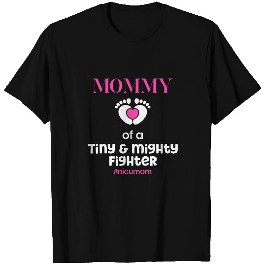 nurses Job Mommy Of A Tiny And Mighty Fighter Preemie Baby NICU nurses T-Shirts