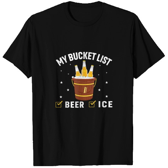 Beer Fun My Bucket List Beer Ice Retirement Lifetime Accomplishment T-Shirts