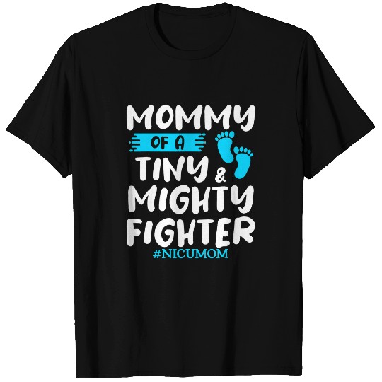 nurses Job Mommy Of A Tiny Mighty Fighter Neonatal nurses NICU T-Shirts