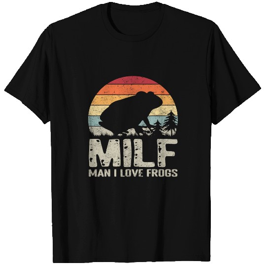 Frog Pet MILFMan I Love Frogs Funny Saying Frog Lovers Gift Idea T-Shirts