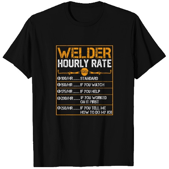 Welder Job Welding Worker Men For Metal Worker Welder Hourly Rate T-Shirts