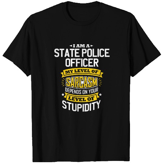 Police Job Idea Funny sarcasms Joke State Police Officers T-Shirts