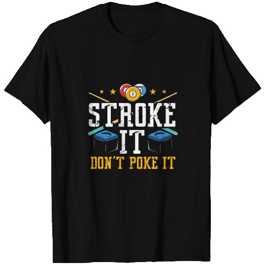 Sport Billiard Stroke It Dont Poke It 8 Ball Playing Pool Billards T-Shirts