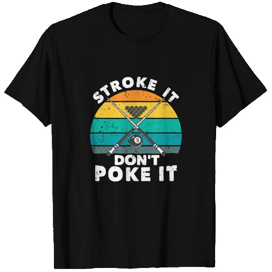 Sport Billiard Stroke It Dont Poke It Funny Pool Player Billard 8Ball T-Shirts