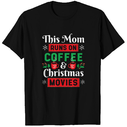 Coffee Fun Mom Christmas Themed Holidays Gift Cool T-Shirts
