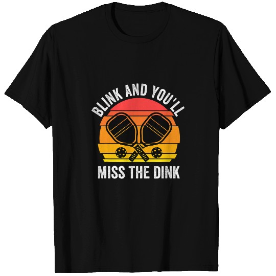 Sport Pickleball Pickleball s women Blink and youll miss the dink T-Shirts