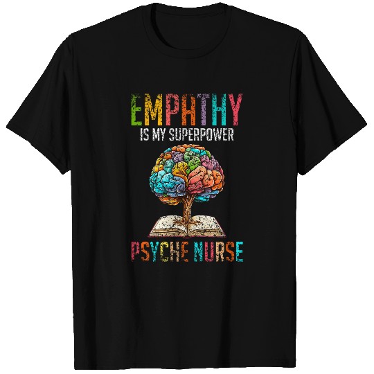 nurses Job Empathy Is My Superpower Psych nurses Job Psychiatric nurses T-Shirts