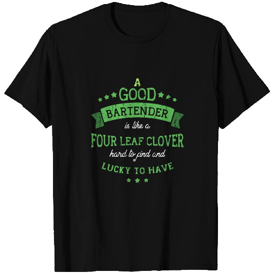 Bartender Job A good bartender is like a four leaf clover Cocktail Bar T-Shirts