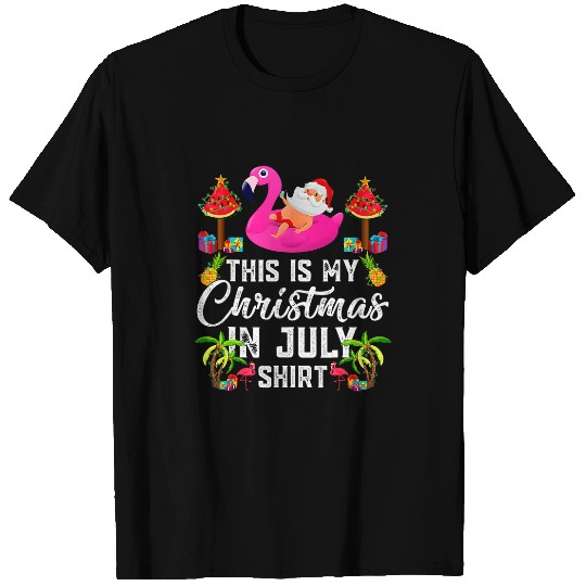 Flamingo Pet This Is My Christmas In July Santa Pink Flamingo Float T-Shirts