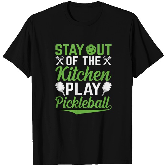 Sport Pickleball Stay Out Of The Kitchen Play Pickleball 15 T-Shirts