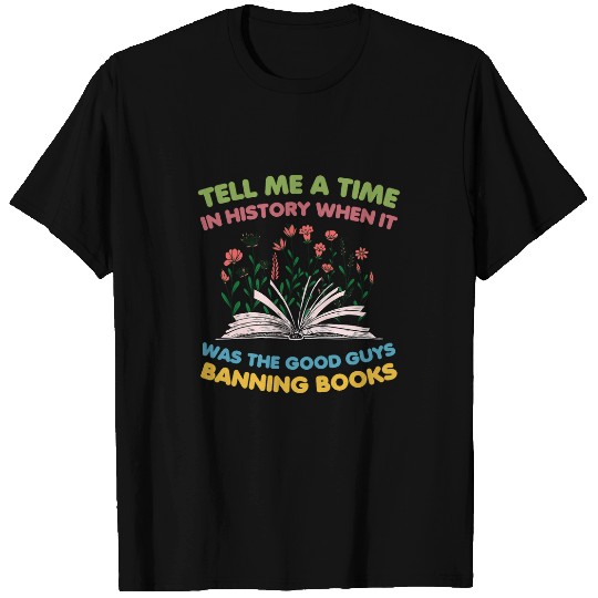 Book Fun Tell Me A Time In History When It Was Good Guys Banning T-Shirts