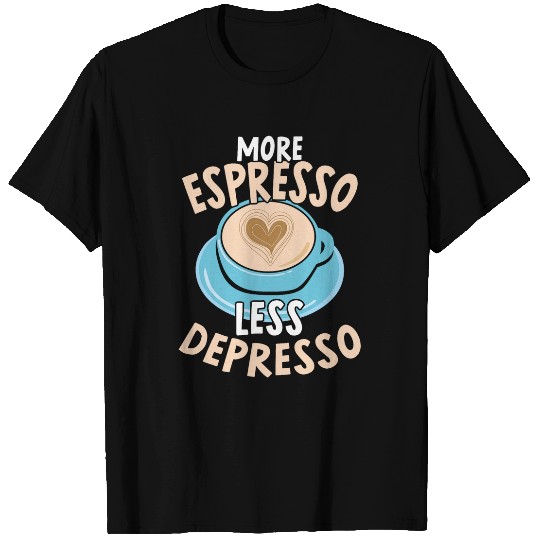 Coffee Fun More Espresso Less Depresso caffeines Addict Coffee Lover 2 T-Shirts