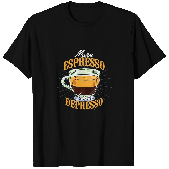 Coffee Fun More espresso Less depresso 7 T-Shirts