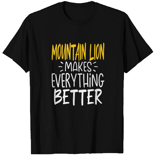Lion Pet Funny Mountain Lion Makes Everything Better Animal Lover T-Shirts