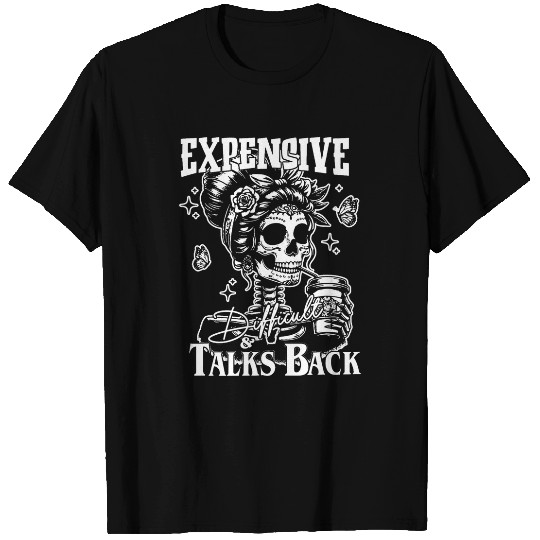 Coffee Fun Expensive Difficult And Talks Back Skeletons Coffee T-Shirts