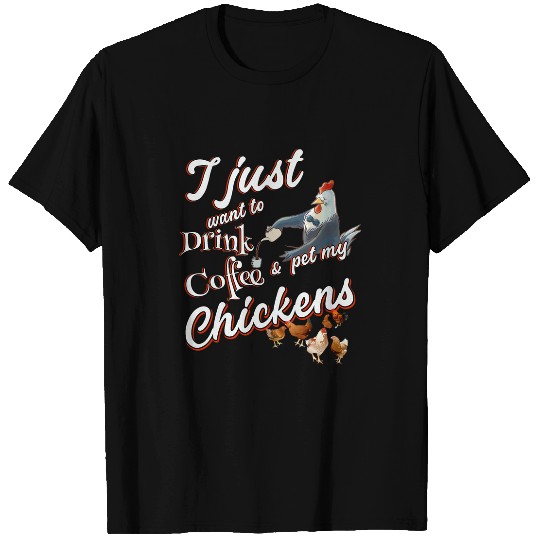 Coffee Fun Drink Coffee Pet Chickens Mom Dad T-Shirts