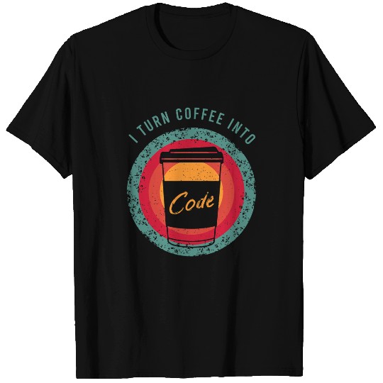 Coffee Fun CF Coffee I Turn Coffee Into Code for a Software Developer T-Shirts