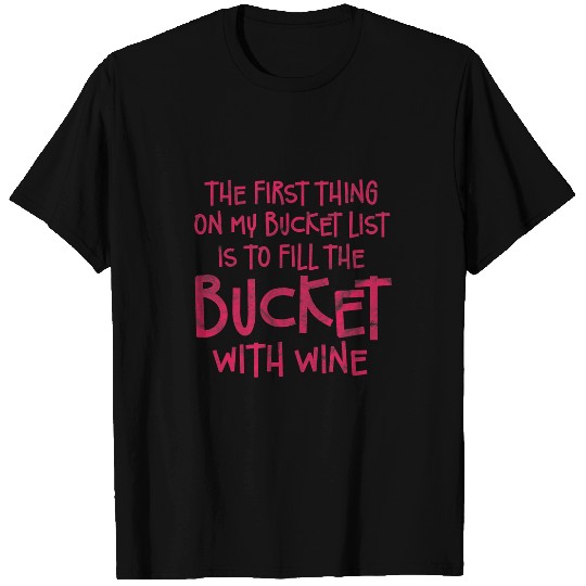 Wines Fun First Thing On My Bucket List Wines Drinker Wino Grunge T-Shirts