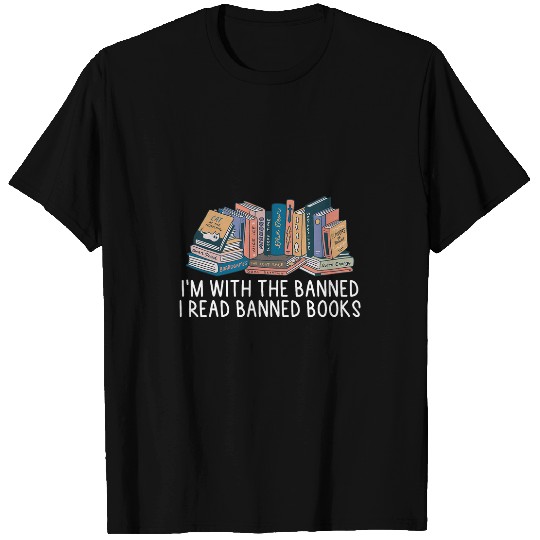 Im With The Banned I Read Banned Books Lovers Funny Bookish T-Shirts