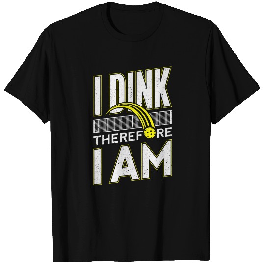 Sport Pickleball I Dink Therefore I Am Pickleball Player Paddleball T-Shirts