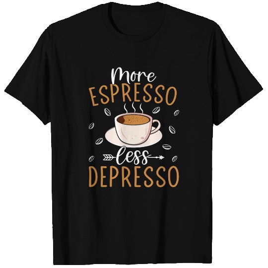 Coffee Fun More Espresso Less Depresso Coffee Lover T-Shirts