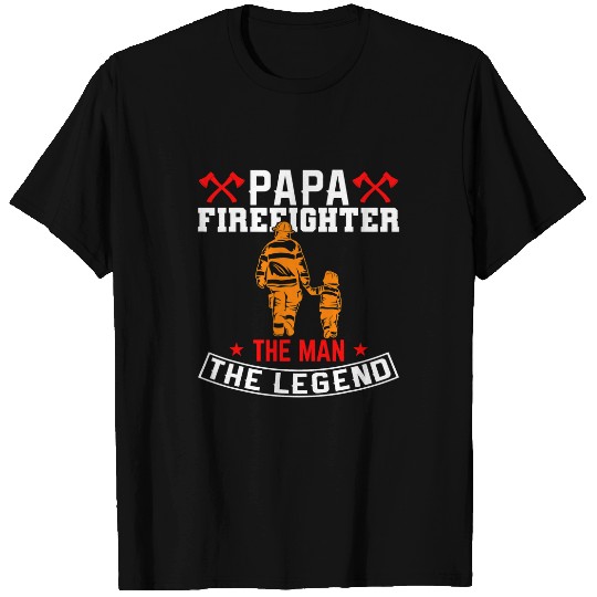 Firefighter Job Papa Firefighter The Man The Legend Firefighter Dad 1 T-Shirts