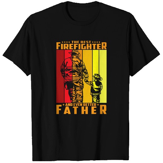 Firefighter Job The bests Firefighter and even better Father T-Shirts