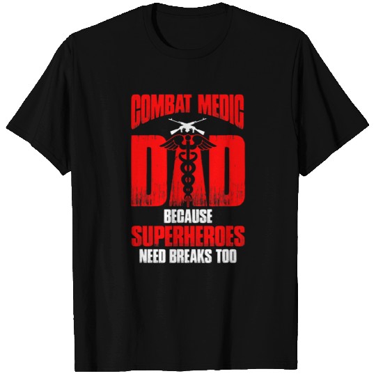 Mens Combat Medic Dad Because superheroes need breaks too 1 T-Shirts