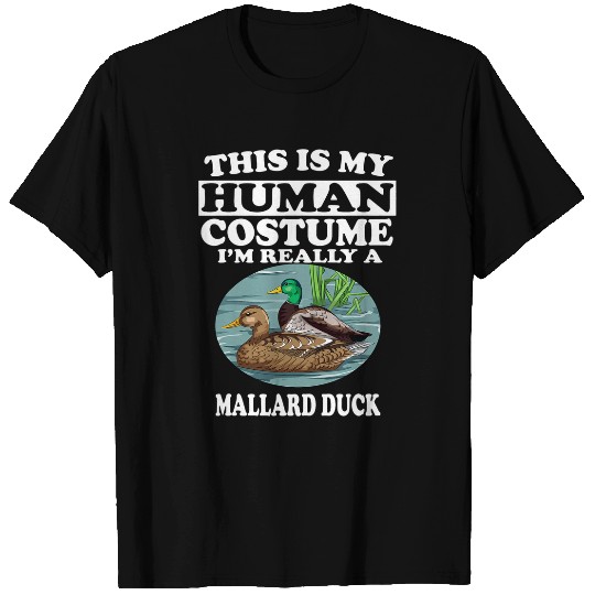 Duck Pet This Is My Human Costume I m Really A Mallard Duck T-Shirts