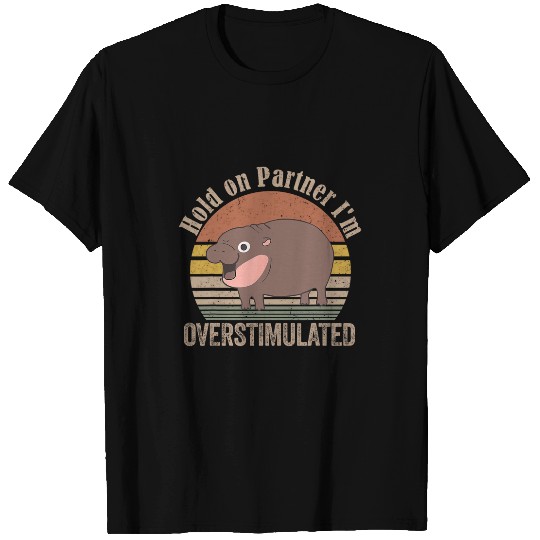 Hippo Pet Funny MooDeng Baby Hippo Hold On Partner Im Overstimulated T-Shirts
