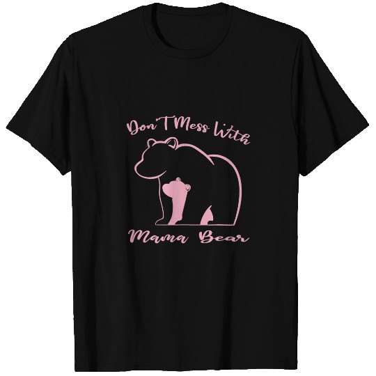 Bear Pet Funny Mama Bear Dont Mess with Mama Bear Mothers Day 52 T-Shirts
