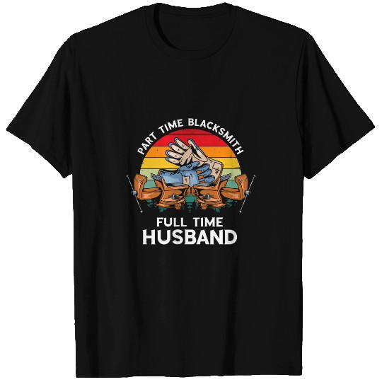 Blacksmith Job Worker Full Time Husband Forge Tools Blacksmith T-Shirts