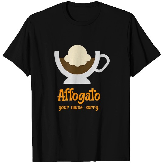 Coffee Fun Affogato your name Coffee Coffeeugs Espresso Cappucino ice T-Shirts